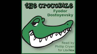 The Crocodile (Version 2) by Fyodor Dostoyevsky read by Phillip Cryan | Full Audio Book