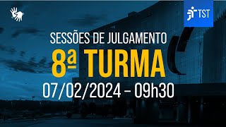 8ª Turma | Assista à sessão do dia 07/02/2024