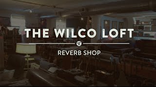 Reverb Presents: The Wilco Loft Reverb Shop