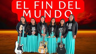 EL FIN DEL MUNDO | ELEGIDAS DEL REY | MÚSICA CRISTIANA