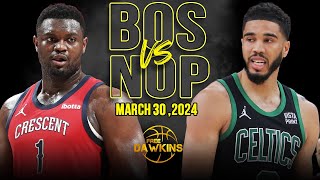 New Orleans Pelicans vs Boston Celtics Full Game Highlights | March 30, 2024 | FreeDawkins