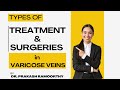 Varicose Veins treatment and types of surgeries - By Dr Prakash Ramoorthy, Vascular Surgeon