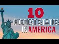 Top 10 BIGGEST States in America!