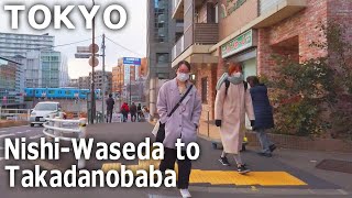 [Tokyo Walk] Nishi-Waseda to Takadanobaba. Student Town♪ (Feb.2022)