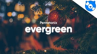 Pentatonix - Evergreen (Lyrics)