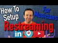 Restream.io for Musicians - How to Live Stream to Multiple Platforms AT ONCE!