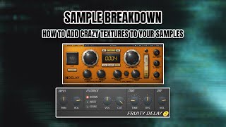 SAMPLE BREAKDOWN | HOW TO ADD CRAZY TEXTURES TO YOUR SAMPLES