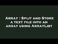 Array : Split and Store a text file into an array using ArrayList