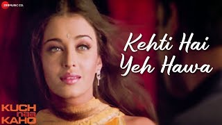 Kehti Hai Yeh Hawa - Full Video | Kuch Naa Kaho | Abhishek Bachchan \u0026 Aishwarya Rai Bachchan