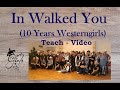 In Walked You (10 Years Westerngirls) Teach - Video