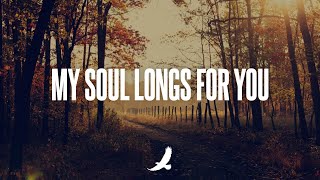 SOAKING INSTRUMENTAL WORSHIP // MY SOUL LONGS FOR YOU // MUSIC AMBIENT