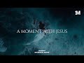 A MOMENT WITH JESUS - Instrumental  Worship Music For Prayer