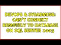 DevOps & SysAdmins: Can't connect remotely to database on SQL Server 2005 (2 Solutions!!)
