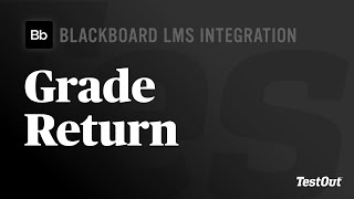 Grade (Score) Return: Blackboard Ultra & TestOut LabSim