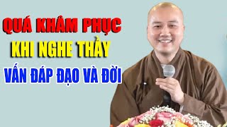 Quá Khâm Phục Nghe Thầy Vấn Đáp ĐẠO \u0026 ĐỜI, Nghe Mà Thấm - Thầy Thích Pháp Hòa