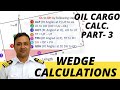 Oil Cargo Calculations-Part 3 | Wedge Calculations | Capt. Anand Subramanian | HIMT