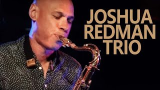 JOSHUA REDMAN TRIO  |  NattJazz