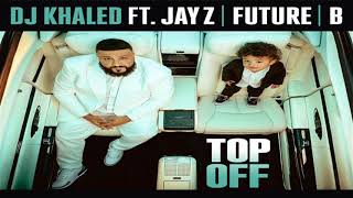DJ Khaled ft. JAY Z, Future & Beyoncé - Top Off