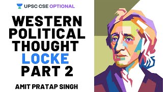 L23: Western Political Thought, Locke Part-2 |  Crack UPSC CSE/IAS 2021 | Crack UPSC Mains 2020