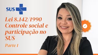 Lei 8.142 - Participação e controle social no SUS | Parte 1 - Professora Janayna Madruga