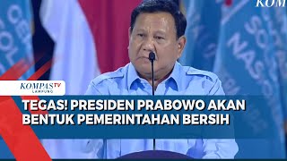 Presiden Prabowo Bertekad Bentuk Pemerintahan Bersih, Minta Pihak yang Tak Ikut Minggir!