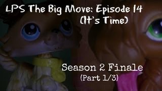 ♥ LPS: The Big Move [S2/Episode #6] {14} (It's Time) [SEASON 2 FINALE - PART 1/3]