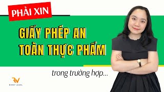 Khi nào cần xin GIẤY PHÉP AN TOÀN THỰC PHẨM?