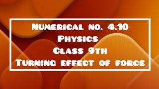 Numerical no 4.10 Class 9th Physics Chapter#4 Turning effect of force