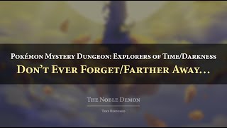 Pokémon Mystery Dungeon 2: Don't Ever Forget/Farther Away... Orchestral Arrangement