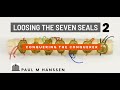 LOOSING THE SEVEN SEALS -2- Conquering The Conquerer - Paul M Hanssen