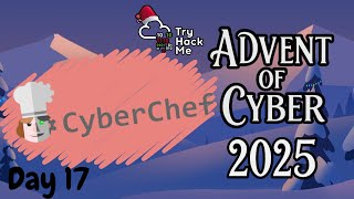 TryHackMe Advent of Cyber 2025 - Day 17 Walkthrough | CyberChef - Hoperation Save McSkidy