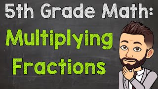 Multiplying Fractions | 5th Grade Math