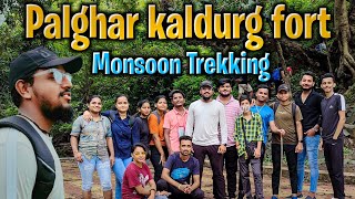 KALDURG FORT| KALDURG FORT PALGHAR|best trekking place in mumbai|monsoon trekking#kaldurgfort