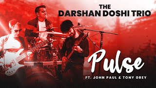 'PULSE' | The Darshan Doshi Trio | Tony Grey | John Paul