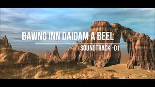 BAWNG INN DAIDAM A BEEL | SOUNDTRACK 01