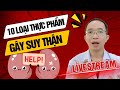 10 LOẠI THỰC PHẨM GÂY THẬN YẾU MÀ ÍT NGƯỜI BIẾT