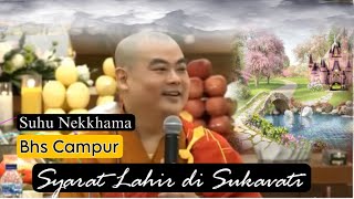 Bhs campur || Syarat Lahir di Cile Se Ciek Sukhavati || Suhu Nekkhama