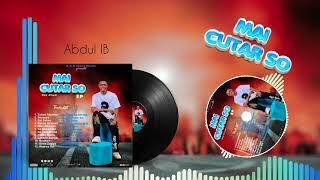 ABDUL IB_-_ABARWA RAI_-_MAI CUTAR SO EP ALBUM_-_SABUWAR WAKA=2023