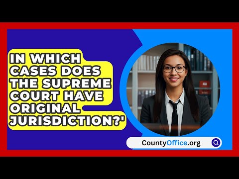In what two kinds of cases does the Supreme Court have original jurisdiction?
