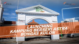 CERITA CIPALI - LAUNCHING KAMPUNG BERSERI ASTRA (KBA) BONGASKULON MAJALENGKA ASTRA TOL CIPALI