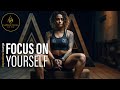 Focus On Yourself | Motivational video | Aspirations Lounge