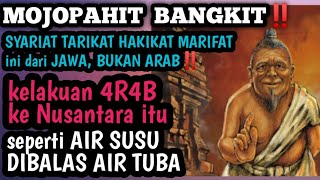 MAJAPAHIT BANGKIT, 4RAB KUALAT‼️MEKAH MEDINAH HAJAR ASWAD SITI KATIJAH SEMUA ITU JAWA BUKAN 4R4B‼️