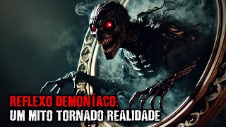 Reflexo Demon  aco: Um Mito Tornado Realidade