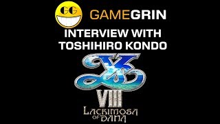 GameGrin Interview Toshihiro Kondo for Ys VIII: Lacrimosa of Dana