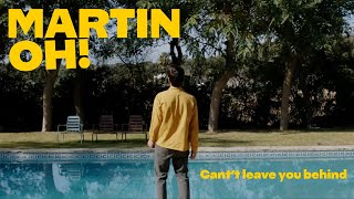 Martin Oh - Can't Leave You Behind  [OFFICIAL VIDEO]