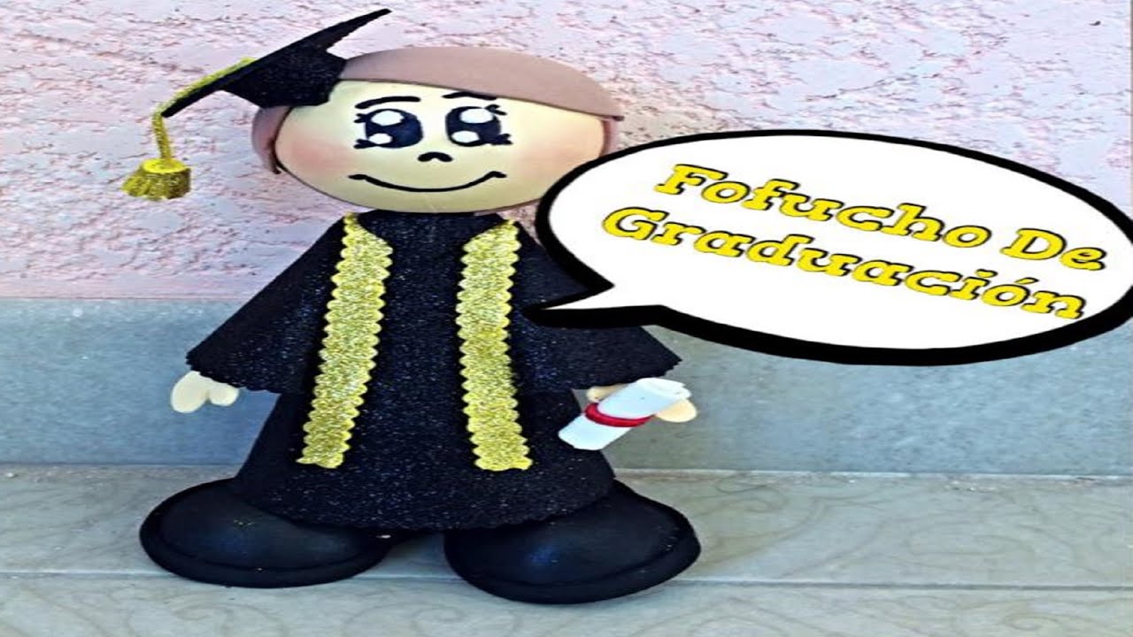 Como Hacer Fofucho De Graduación Youtube