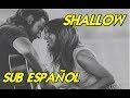 Lady Gaga - Shallow sub. español (ft. Bradley Cooper) A Star is Born Soundtrack