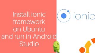 how to install ionic 3 in Ubuntu - step by step | run ionic on Android Studio