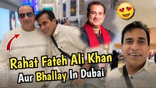 Aaj Rahat Fateh Ali Khan Se Mulaqaat Dubai Mai😍 | Ali Gul Mallah