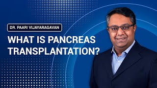 What is Pancreas Transplantation? | கணைய மாற்று அறுவை சிகிச்சை என்றால் என்ன?